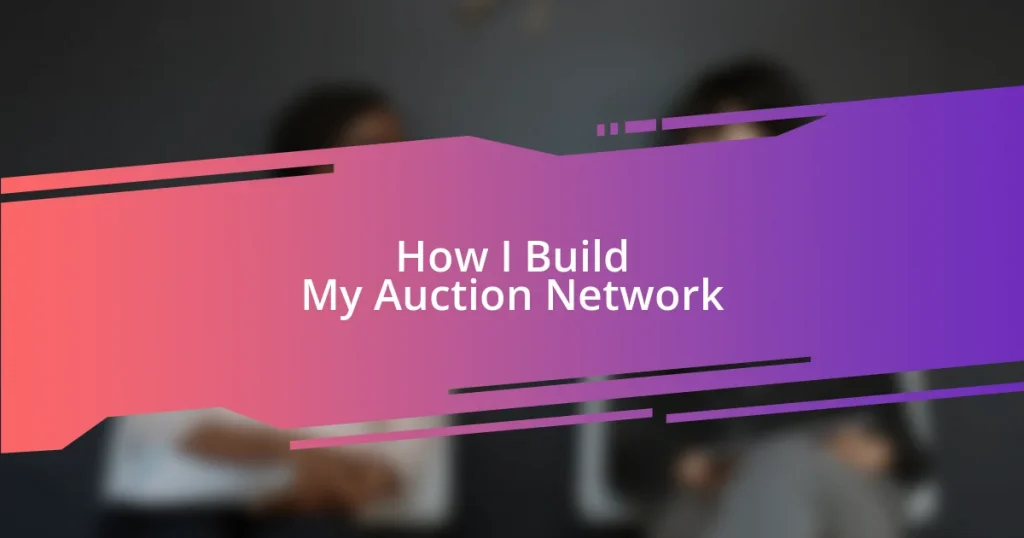 How I Build My Auction Network