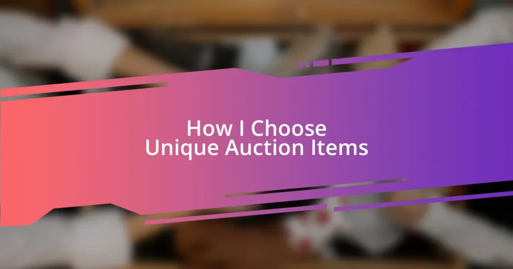 How I Choose Unique Auction Items