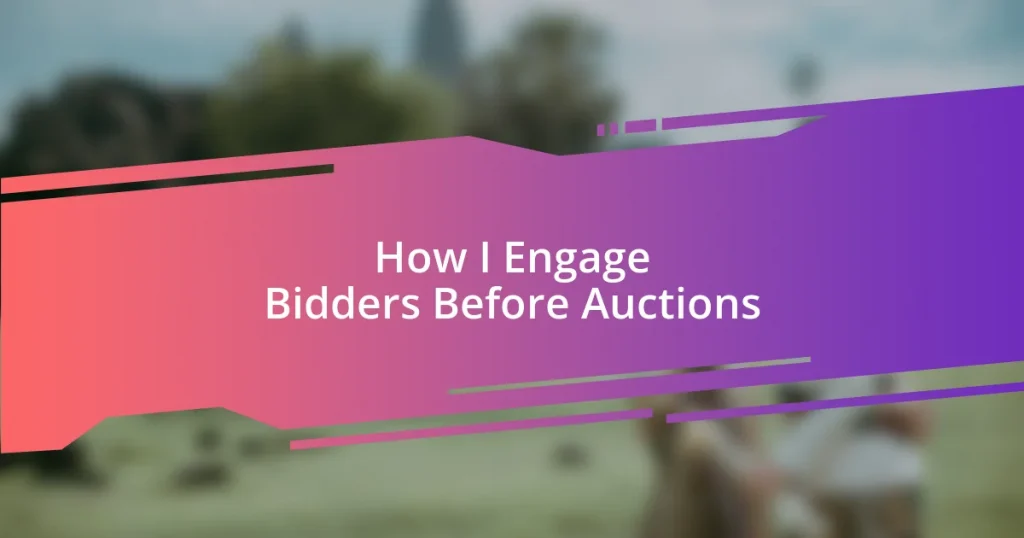 How I Engage Bidders Before Auctions