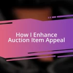 How I Enhance Auction Item Appeal