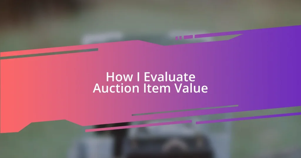 How I Evaluate Auction Item Value