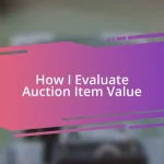 How I Evaluate Auction Item Value