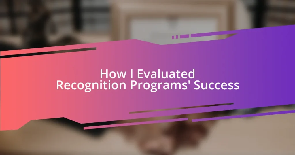 How I Evaluated Recognition Programs’ Success