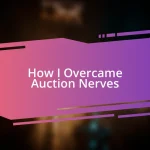 How I Overcame Auction Nerves