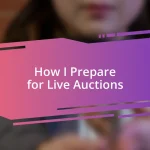 How I Prepare for Live Auctions