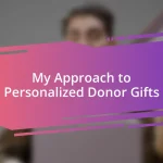 My Approach to Personalized Donor Gifts