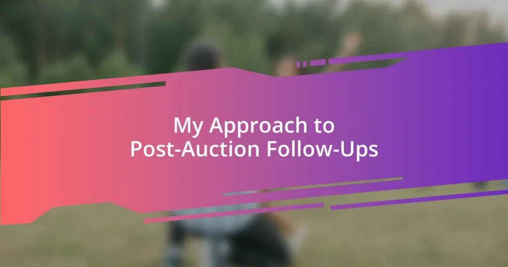 My Approach to Post-Auction Follow-Ups