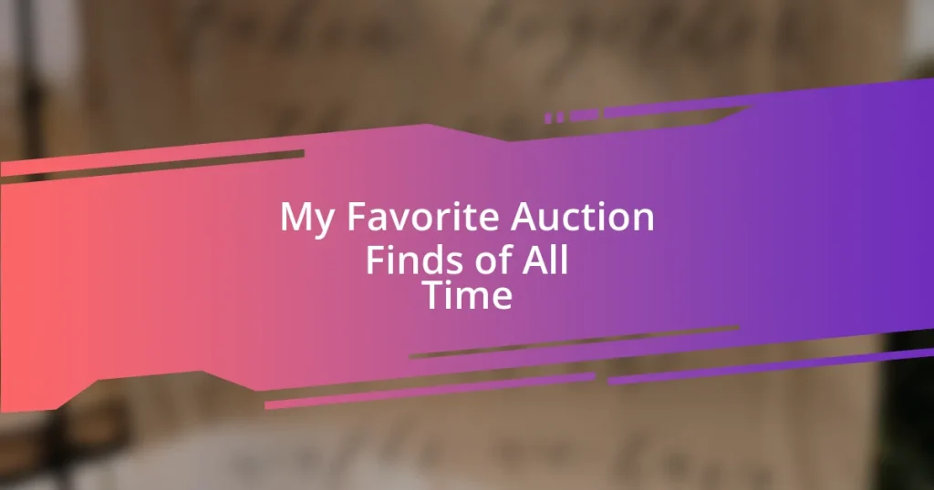 My Favorite Auction Finds of All Time
