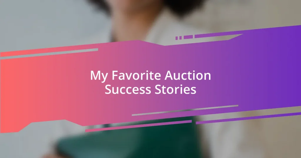 My Favorite Auction Success Stories