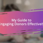 My Guide to Engaging Donors Effectively