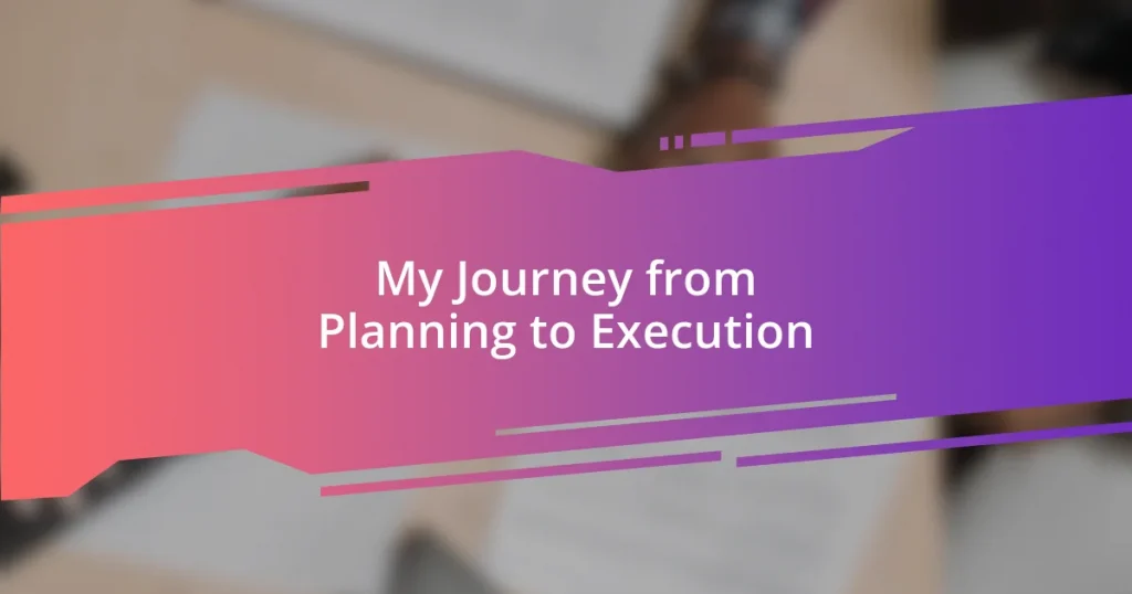 My Journey from Planning to Execution