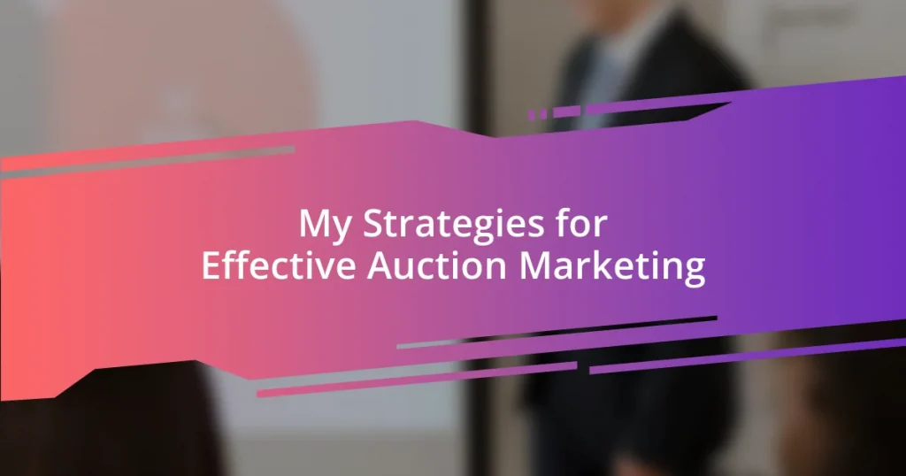 My Strategies for Effective Auction Marketing