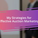 My Strategies for Effective Auction Marketing