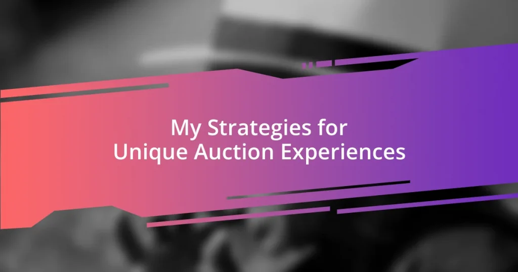 My Strategies for Unique Auction Experiences