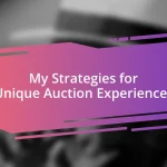 My Strategies for Unique Auction Experiences