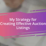 My Strategy for Creating Effective Auction Listings