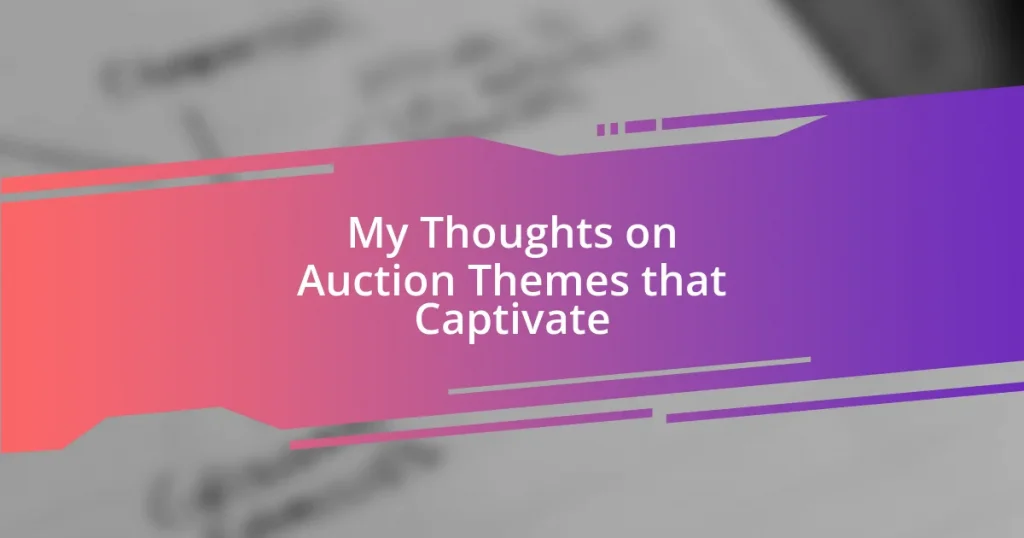 My Thoughts on Auction Themes that Captivate