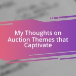My Thoughts on Auction Themes that Captivate