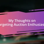 My Thoughts on Targeting Auction Enthusiasts