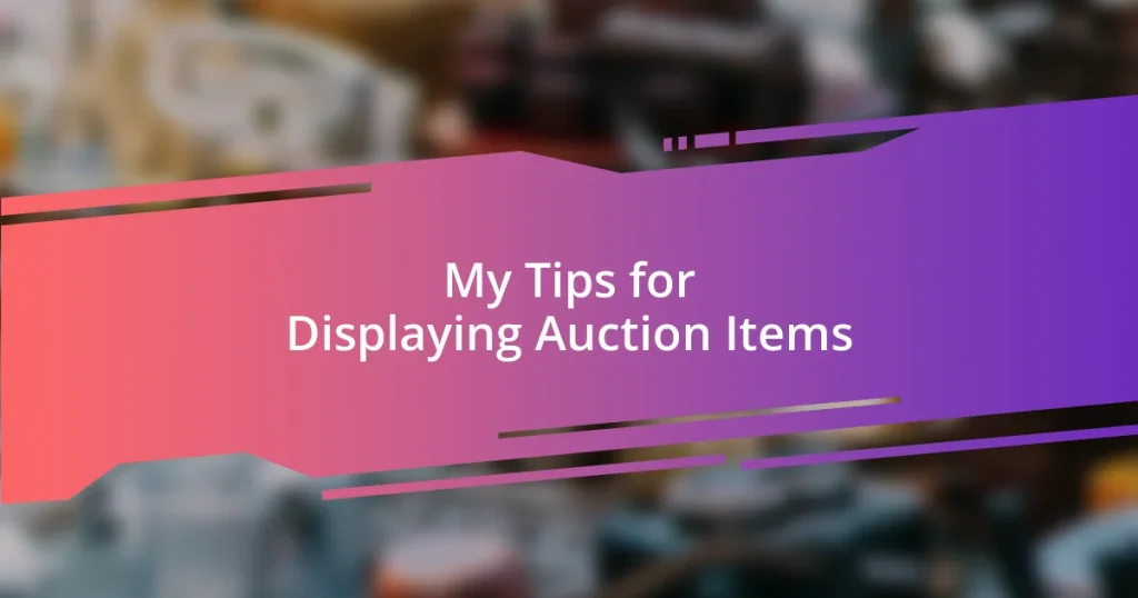 My Tips for Displaying Auction Items