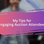My Tips for Engaging Auction Attendees