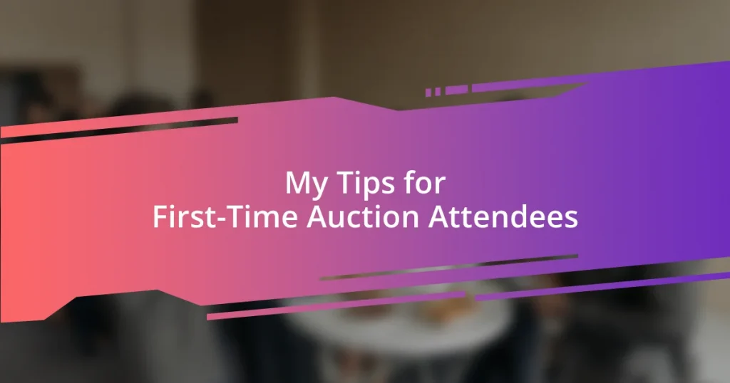 My Tips for First-Time Auction Attendees