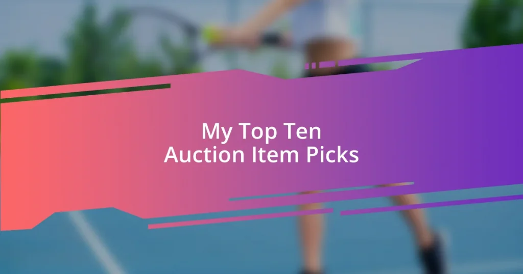 My Top Ten Auction Item Picks