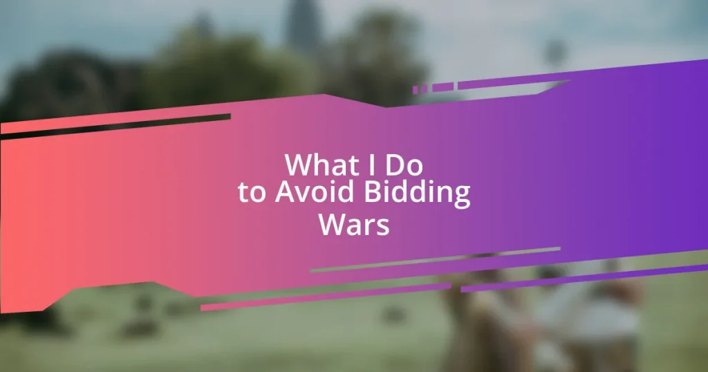 What I Do to Avoid Bidding Wars