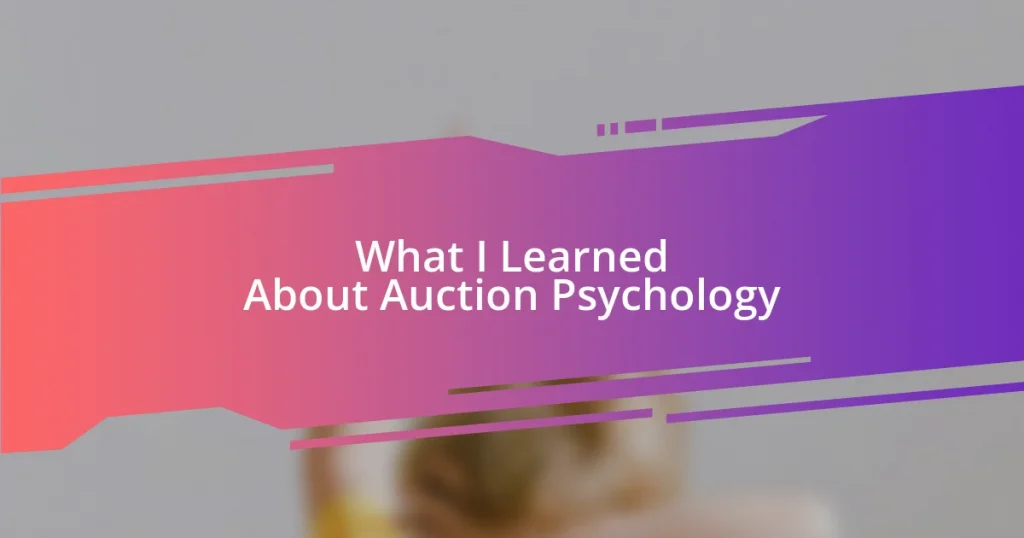 What I Learned About Auction Psychology