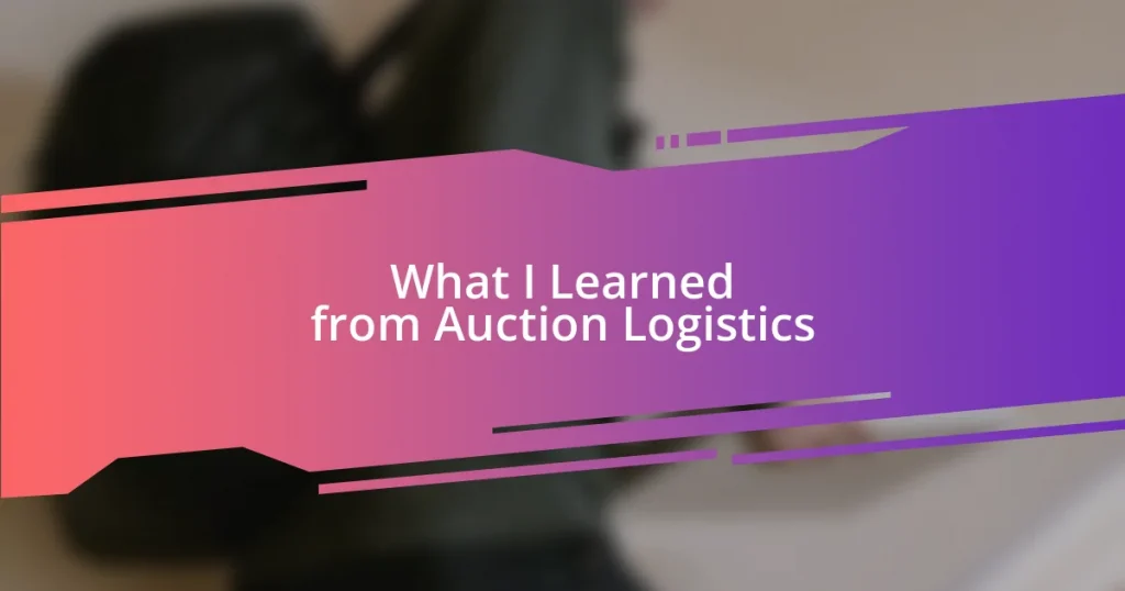 What I Learned from Auction Logistics