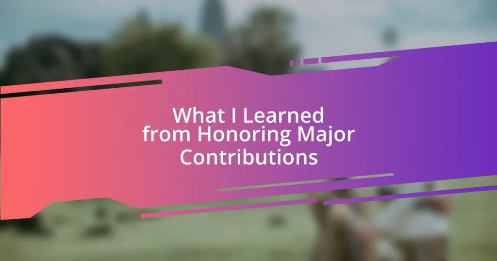 What I Learned from Honoring Major Contributions