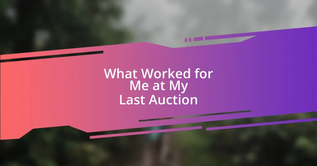 What Worked for Me at My Last Auction