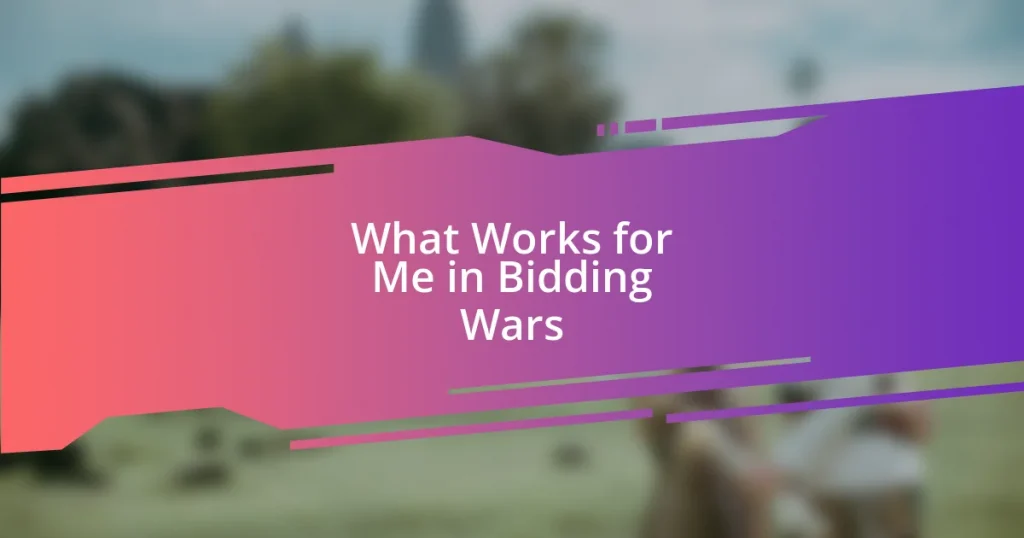 What Works for Me in Bidding Wars