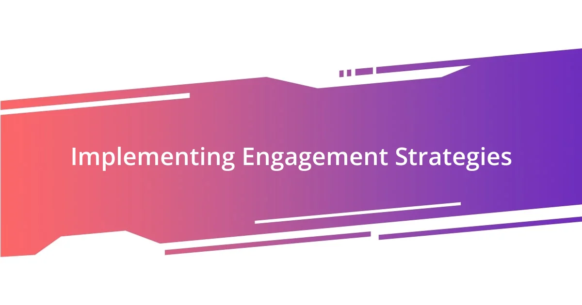 Implementing Engagement Strategies