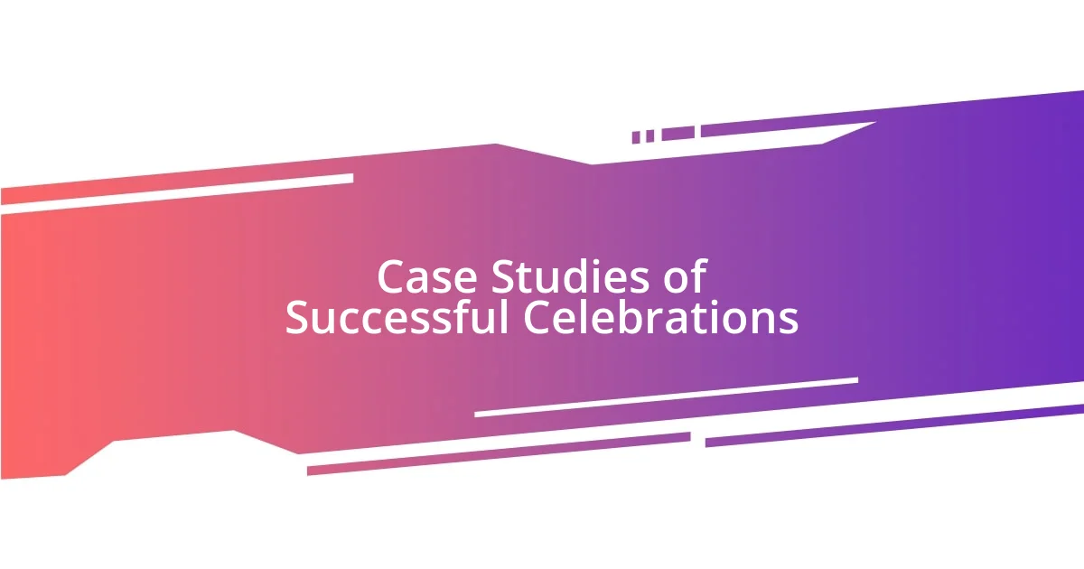 Case Studies of Successful Celebrations