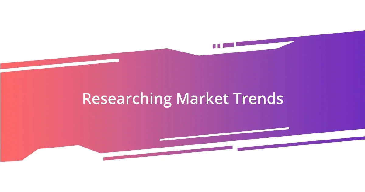 Researching Market Trends