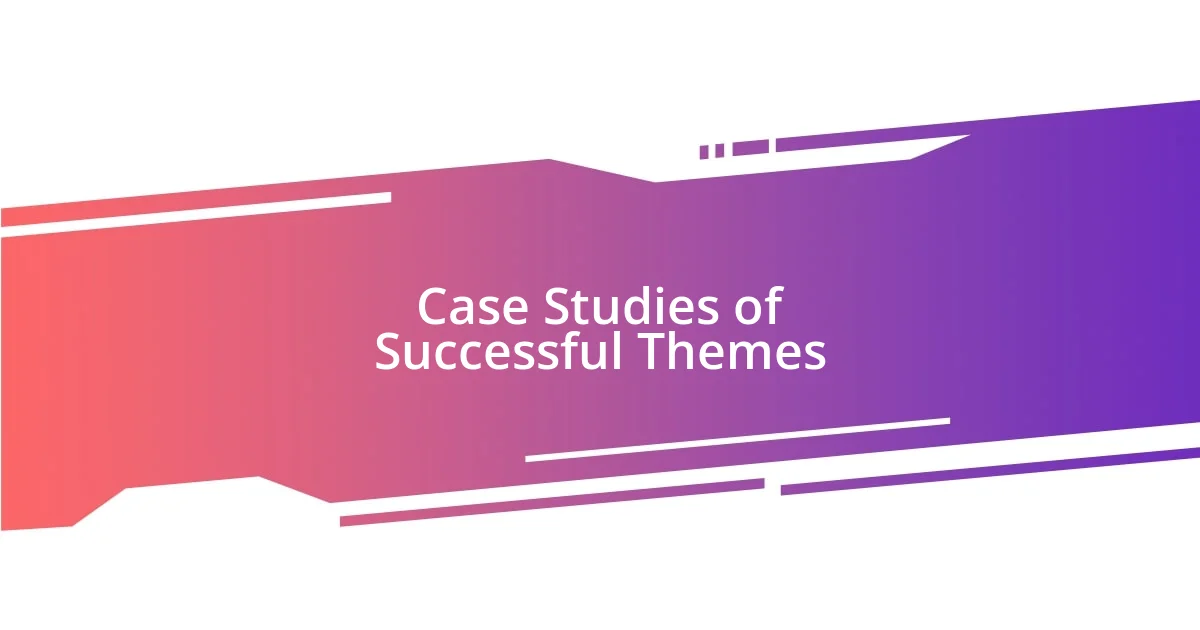 Case Studies of Successful Themes