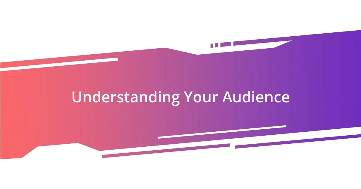 Understanding Your Audience