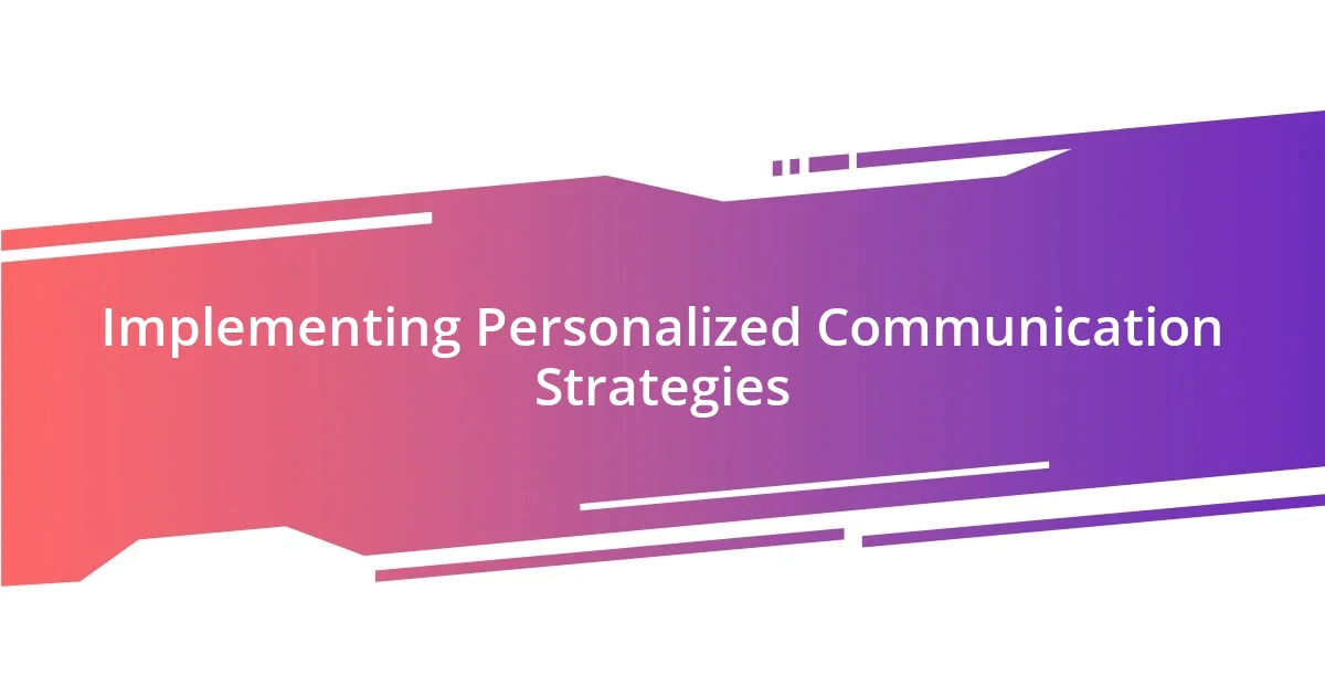 Implementing Personalized Communication Strategies
